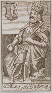 Ladislaus I. Der VIII. Kőnig in Hungarn. (Magyar királyok és vezérek. I. László 1077-1095)